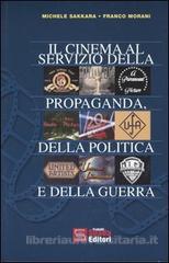 Il Cinema Al Servizio Della Propaganda, Politica E Della Guerra Il Cinema Al Servizio Della Propaganda, Politica E Della Guerra