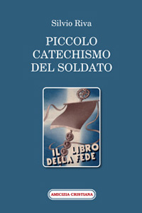 PICCOLO CATECHISMO DEL SOLDATO IL LIBRO DELLA FEDE