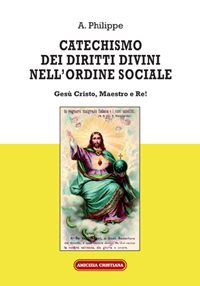 CATECHISMO DEI DIRITTI DIVINI NELL\'ORDINE SOCIALE