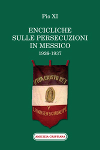 ENCICLICHE SULLE PERSECUZIONI IN MESSICO (1926-1937)