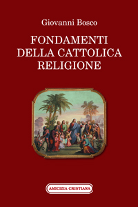 FONDAMENTI DELLA CATTOLICA RELIGIONE FONDAMENTI DELLA CATTOLICA RELIGIONE