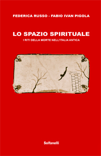 LO SPAZIO SPIRITUALE I riti della morte nell\'Italia antica