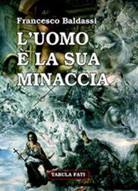 L'UOMO E' LA SUA MINACCIA L'UOMO E' LA SUA MINACCIA